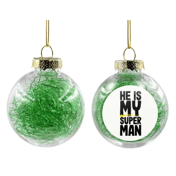 He is my superman, Transparent Christmas tree ball ornament with green filling 8cm