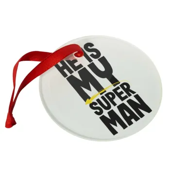 He is my superman, Christmas ornament glass 9cm