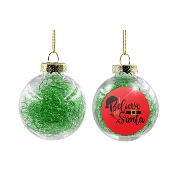 I believe in Santa, Χριστουγεννιάτικη μπάλα δένδρου διάφανη με πράσινο γέμισμα 8cm
