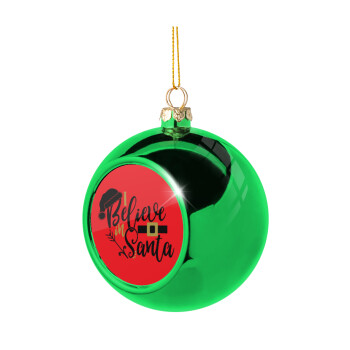 I believe in Santa, Χριστουγεννιάτικη μπάλα δένδρου Πράσινη 8cm
