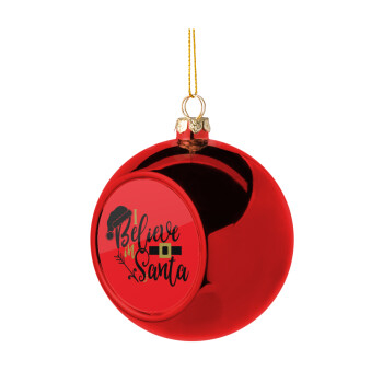I believe in Santa, Χριστουγεννιάτικη μπάλα δένδρου Κόκκινη 8cm
