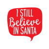 Ι still believe in santa