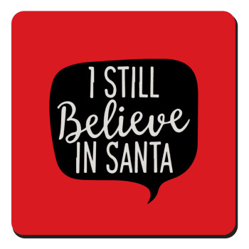 Ι still believe in santa, Τετράγωνο μαγνητάκι ξύλινο 9x9cm