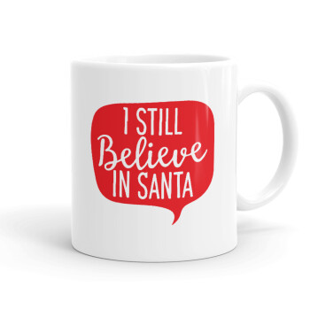 Ι still believe in santa, Ceramic coffee mug, 330ml