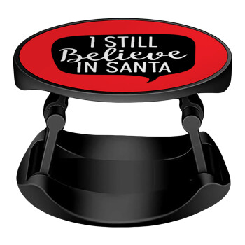 Ι still believe in santa, Phone Holders Stand  Stand Βάση Στήριξης Κινητού στο Χέρι