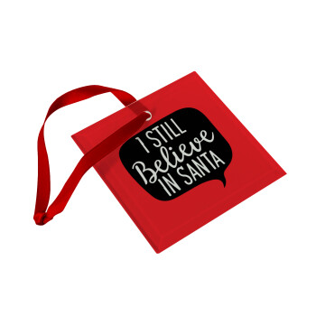 Ι still believe in santa, Στολίδι Χριστουγεννιάτικο στολίδι γυάλινο τετράγωνο 9x9cm