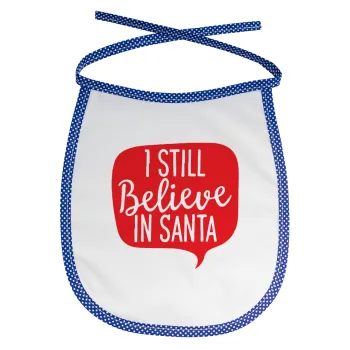 Ι still believe in santa, Σαλιάρα μωρού αλέκιαστη με κορδόνι Μπλε