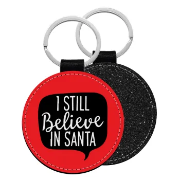 Ι still believe in santa, Μπρελόκ Δερματίνη, στρογγυλό ΜΑΥΡΟ (5cm)