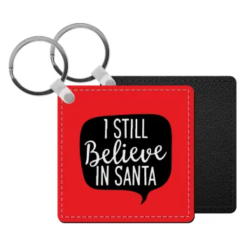 Ι still believe in santa, Μπρελόκ Δερματίνη, τετράγωνο ΜΑΥΡΟ (5x5cm)