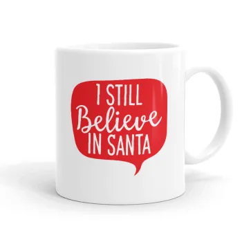 Ι still believe in santa, Ceramic coffee mug, 330ml