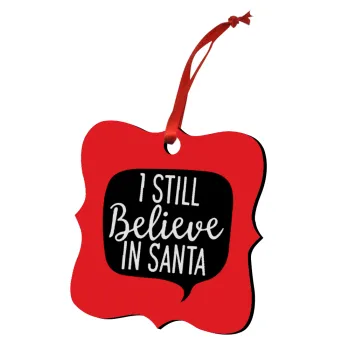 Ι still believe in santa, Christmas ornament polygon wooden 7.5cm