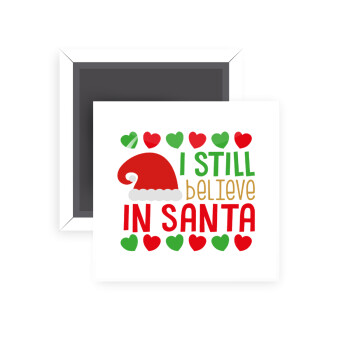 Ι still believe in Santa hearts, Μαγνητάκι ψυγείου τετράγωνο διάστασης 5x5cm