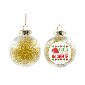 Ι still believe in Santa hearts, Χριστουγεννιάτικη μπάλα δένδρου διάφανη με χρυσό γέμισμα 8cm