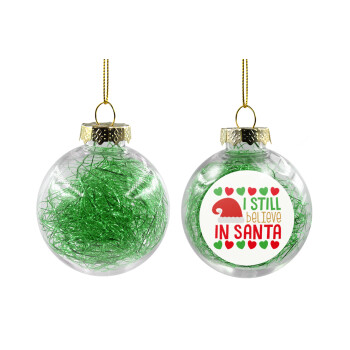 Ι still believe in Santa hearts, Χριστουγεννιάτικη μπάλα δένδρου διάφανη με πράσινο γέμισμα 8cm
