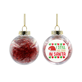 Ι still believe in Santa hearts, Χριστουγεννιάτικη μπάλα δένδρου διάφανη με κόκκινο γέμισμα 8cm