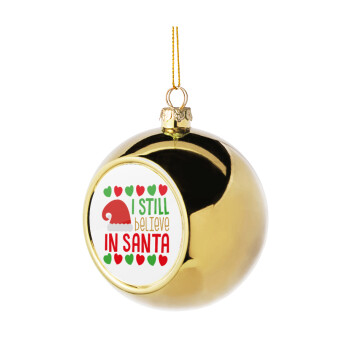 Ι still believe in Santa hearts, Χριστουγεννιάτικη μπάλα δένδρου Χρυσή 8cm