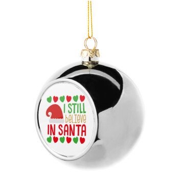 Ι still believe in Santa hearts, Χριστουγεννιάτικη μπάλα δένδρου Ασημένια 8cm