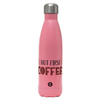 But first Coffee, Metal mug thermos Pink Mat (Stainless steel), double wall, 500ml