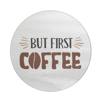 But first Coffee, Επιφάνεια κοπής γυάλινη στρογγυλή (30cm)