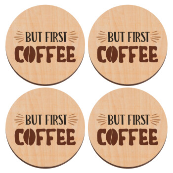 But first Coffee, ΣΕΤ x4 Σουβέρ ξύλινα στρογγυλά plywood (9cm)
