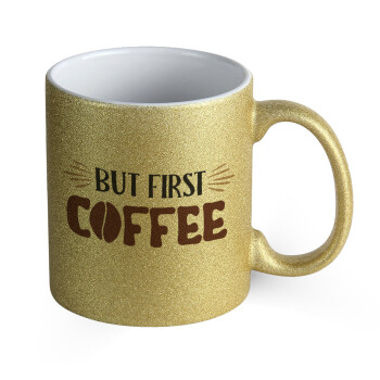 But first Coffee, Κούπα Χρυσή Glitter που γυαλίζει, κεραμική, 330ml