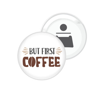 But first Coffee, Μαγνητάκι και ανοιχτήρι μπύρας στρογγυλό διάστασης 5,9cm