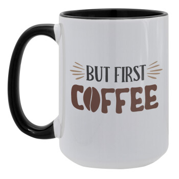 But first Coffee, Κούπα Mega 15oz, κεραμική Μαύρη, 450ml