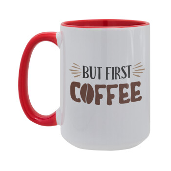 But first Coffee, Κούπα Mega 15oz, κεραμική Κόκκινη, 450ml