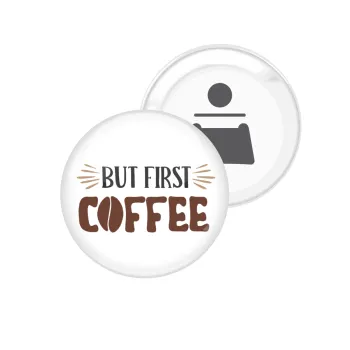 But first Coffee, Μαγνητάκι και ανοιχτήρι μπύρας στρογγυλό διάστασης 5,9cm