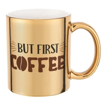 But first Coffee, Mug ceramic, gold mirror, 330ml