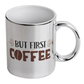 But first Coffee, Mug ceramic, silver mirror, 330ml