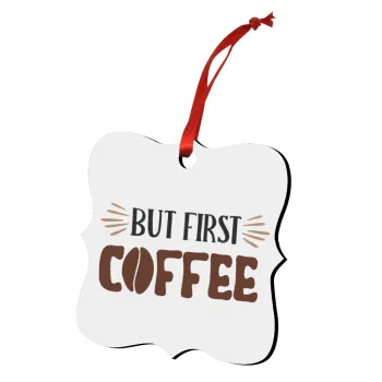 But first Coffee, Christmas ornament polygon wooden 7.5cm