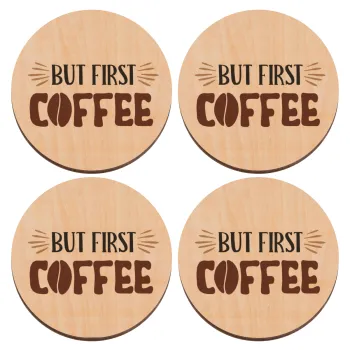 But first Coffee, ΣΕΤ x4 Σουβέρ ξύλινα στρογγυλά plywood (9cm)