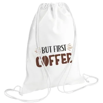 But first Coffee, Τσάντα πλάτης πουγκί GYMBAG λευκή (28x40cm)