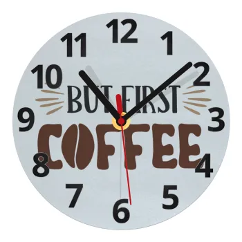 But first Coffee, Ρολόι τοίχου γυάλινο (20cm)