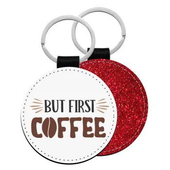 But first Coffee, Μπρελόκ Δερματίνη, στρογγυλό ΚΟΚΚΙΝΟ (5cm)