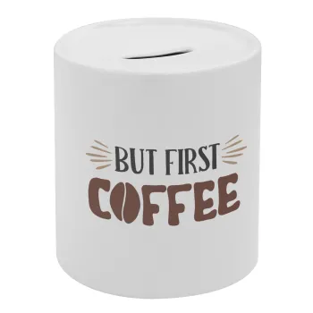 But first Coffee, Κουμπαράς πορσελάνης με τάπα