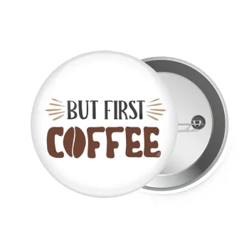 But first Coffee, Κονκάρδα παραμάνα 7.5cm