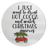 I just want to drink hot cocoa and watch christmas movies mini cooper, Επιφάνεια κοπής γυάλινη στρογγυλή (30cm)