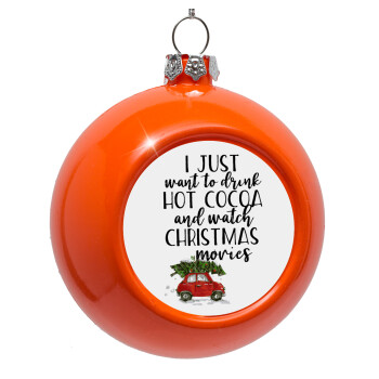 I just want to drink hot cocoa and watch christmas movies mini cooper, Στολίδι Χριστουγεννιάτικη μπάλα δένδρου Πορτοκαλί 8cm