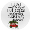 I just want to drink hot cocoa and watch christmas movies mini cooper, Mousepad Στρογγυλό 20cm