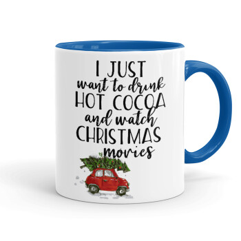 I just want to drink hot cocoa and watch christmas movies mini cooper, Mug colored blue, ceramic, 330ml
