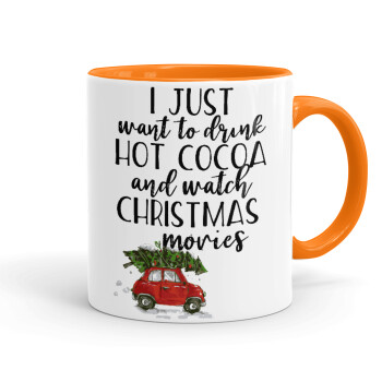 I just want to drink hot cocoa and watch christmas movies mini cooper, Mug colored orange, ceramic, 330ml