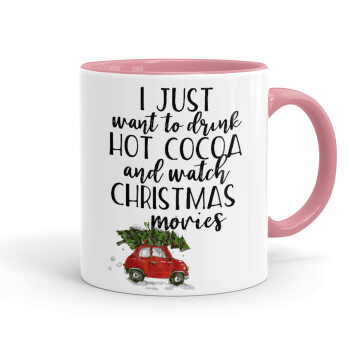 I just want to drink hot cocoa and watch christmas movies mini cooper, Mug colored pink, ceramic, 330ml