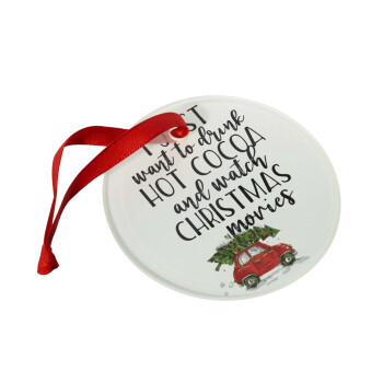 I just want to drink hot cocoa and watch christmas movies mini cooper, Στολίδι Χριστουγεννιάτικο στολίδι γυάλινο 9cm