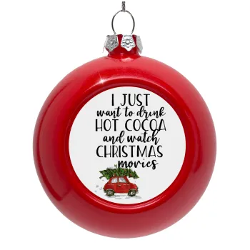 I just want to drink hot cocoa and watch christmas movies mini cooper, Red Christmas tree ornament bauble 8cm