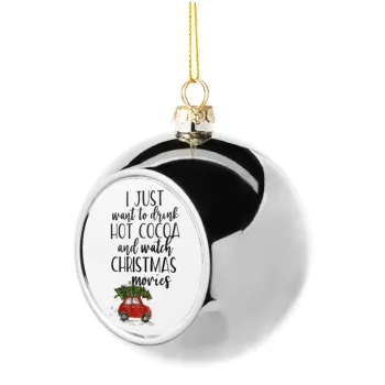 I just want to drink hot cocoa and watch christmas movies mini cooper, Silver 8cm Christmas tree ball ornament