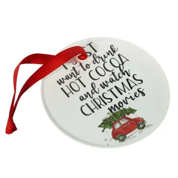 I just want to drink hot cocoa and watch christmas movies mini cooper, Στολίδι Χριστουγεννιάτικο στολίδι γυάλινο 9cm