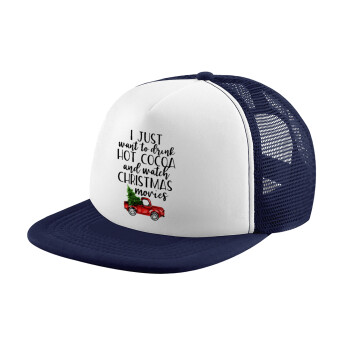 I just want to drink hot cocoa and watch christmas movies pickup car, Καπέλο Ενηλίκων Soft Trucker με Δίχτυ Dark Blue/White (POLYESTER, ΕΝΗΛΙΚΩΝ, UNISEX, ONE SIZE)