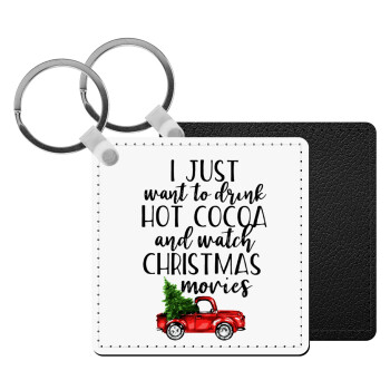 I just want to drink hot cocoa and watch christmas movies pickup car, Μπρελόκ Δερματίνη, τετράγωνο ΜΑΥΡΟ (5x5cm)